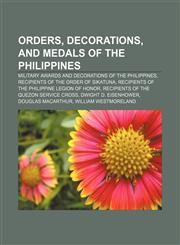 Orders, decorations, and medals of the Philippines Military awards and decorations of the Philippines, Recipients of the Order of Sikatuna,1156054648,9781156054642