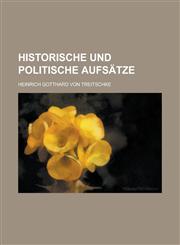 Historische Und Politische Aufsatze,1235166910,9781235166914