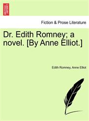Dr. Edith Romney; a novel. [By Anne Elliot.],1240866771,9781240866779