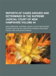 Reports of cases argued and determined in the Supreme Judicial Court of New Hampshire Volume 44,1150591137,9781150591136
