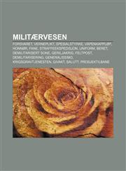 Militærvesen Forsvaret, Verneplikt, Spesialstyrke, Våpenkappløp, Honnør, Fane, Straffeekspedisjon, Uniform, Beret, Demilitarisert sone,1232789526,9781232789529