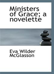 Ministers of Grace; a novelette,111732740X,9781117327402
