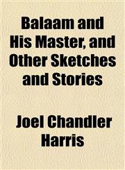 Balaam and His Master, and Other Sketches and Stories,115190855X,9781151908551