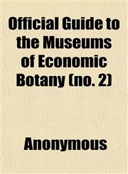 Official Guide to the Museums of Economic Botany (no. 2),1151756482,9781151756480