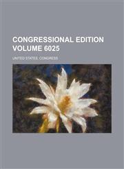 Congressional edition Volume 6025,1231208805,9781231208809