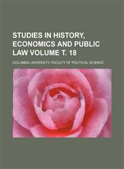 Studies in history, economics and public law Volume т. 18,1236640675,9781236640673