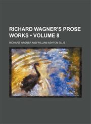Richard Wagner's Prose Works (Volume 8),1153958694,9781153958691
