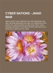 Cyber Nations - Jihad War Great Pacific War, JBRican Civil War, Midwayan Civil War, Second Midwayan Civil War, 2011 Midwayan coup d'état, 2011 United States of JBR coup d'état, Afro-Eurasia Theater of the Great Pacific War,1234698722,9781234698720
