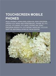 Touchscreen mobile phones Palm, IPhone 4, Nokia N900, Nokia N8, Sony Ericsson Xperia Play, Nokia 5800 XpressMusic, IPhone 3G, HTC Evo 4G,1156965667,9781156965665