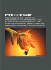 Byer i Østerrike Byer i Burgenland, Byer i Kärnten, Byer i Niederösterreich, Byer i Oberösterreich, Byer i Salzburg, Byer i Steiermark,123277524X,9781232775249