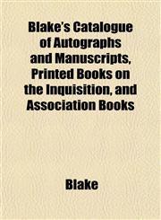 Blake's Catalogue of Autographs and Manuscripts, Printed Books on the Inquisition, and Association Books,115274903X,9781152749030