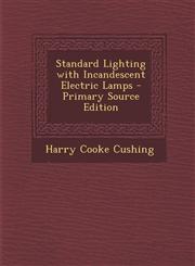 Standard Lighting with Incandescent Electric Lamps - Primary Source Edition,1293280496,9781293280492