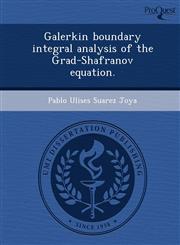 Galerkin boundary integral analysis of the Grad-Shafranov equation.,1243679921,9781243679925