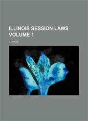 Illinois Session Laws Volume 1,1231221976,9781231221976