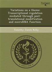 Variations on a theme Transcriptional regulation mediated through post-translational modification and microRNA function.,1243545321,9781243545329