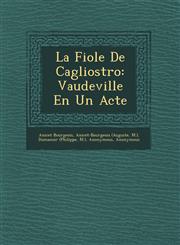La Fiole De Cagliostro Vaudeville En Un Acte,1249623359,9781249623359