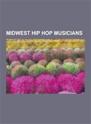 Midwest Hip Hop Musicians Michael Jackson, Eminem, Kanye West, Aaliyah, Joseph Bruce, Tom Morello, Kid Rock, Joseph Utsler, Corey Taylor, John L,1230651284,9781230651286