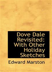 Dove Dale Revisited With Other Holiday Sketches,1103802844,9781103802845
