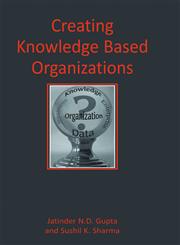 Creating Knowledge Based Organizations,1591401623,9781591401629
