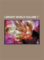 Library world Volume 7,1236374088,9781236374080