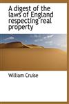 A digest of the laws of England respecting real property,1140205714,9781140205715