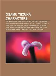 Osamu Tezuka characters The Amazing 3, Princess Knight, Phoenix, Undersea Super Train: Marine Express, Pluto, Osamu Tezuka's Star System,1155772199,9781155772196
