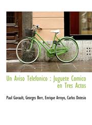 Un Aviso Telefónico Juguete Cómico en Tres Actos,111625137X,9781116251371