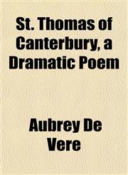 St. Thomas of Canterbury, a Dramatic Poem,1151829277,9781151829276