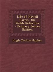 Life of Howell Harris, the Welsh Reformer - Primary Source Edition,1294738216,9781294738213