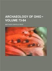 Archaeology of Ohio (Volume 73-84),1150917342,9781150917349