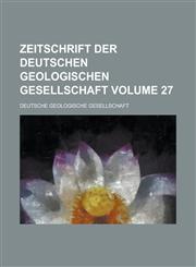 Zeitschrift der Deutschen Geologischen Gesellschaft Volume 27,1130542564,9781130542561