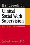 Handbook of Clinical Social Work Supervision 3rd Edition,0789010771,9780789010773