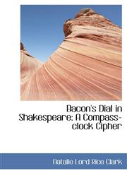 Bacon's Dial in Shakespeare A Compass-clock Cipher,1103555804,9781103555802