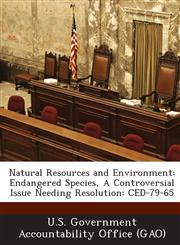Natural Resources and Environment Endangered Species, a Controversial Issue Needing Resolution: Ced-79-65,1289166161,9781289166168