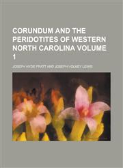 Corundum and the Peridotites of Western North Carolina Volume 1,1155029712,9781155029719