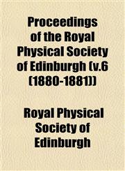 Proceedings of the Royal Physical Society of Edinburgh (v.6 (1880-1881)),1153241633,9781153241632