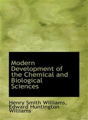 Modern Development of the Chemical and Biological Sciences,1103516140,9781103516148