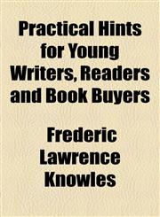 Practical Hints for Young Writers, Readers and Book Buyers,115450400X,9781154504002