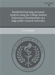 Residential learning outcomes Analysis using the College Student Experiences Questionnaire at a large public research university.,124458228X,9781244582286