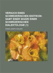 Versuch Eines Schweizerischen Idiotikon (1),1153580101,9781153580106