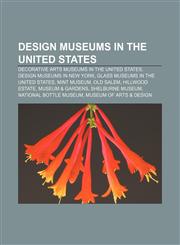 Design museums in the United States Decorative arts museums in the United States, Design museums in New York,1158123787,9781158123780