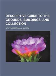 Descriptive Guide to the Grounds, Buildings, and Collection,1235809153,9781235809156