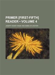 Primer [First-Fifth] Reader (Volume 4),115058615X,9781150586156