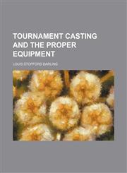 Tournament casting and the proper equipment,1154510263,9781154510263