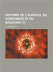 Histoire de L'Agenais, Du Condomois Et Du Bazadais (1 ),1236055772,9781236055774
