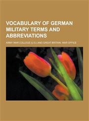 Vocabulary of German Military Terms and Abbreviations,1230364374,9781230364377