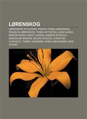 Lørenskog Lørenskog IK players, People from Lørenskog, Roads in Lørenskog, Trine Hattestad, John Carew, Marion Raven, Marit Larsen,115715333X,9781157153337