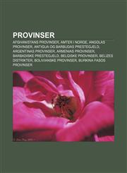 Provinser Afghanistans provinser, Amter i Norge, Angolas provinser, Antigua og Barbudas prestegjeld, Argentinas provinser, Armenias provinser,1233370391,9781233370399