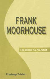 Frank Moorhouse The Writer As an Artist 1st Published,8175410477,9788175410473
