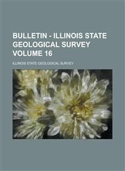 Bulletin - Illinois State Geological Survey Volume 16,123426269X,9781234262693